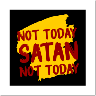 Not Today Satan Not Today Posters and Art